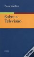 Sobre a Televisão - Pierre Bourdieu